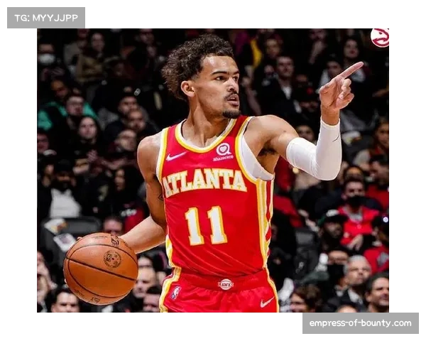 老鹰防守效率提升至联盟前五 特雷杨领军效果显著